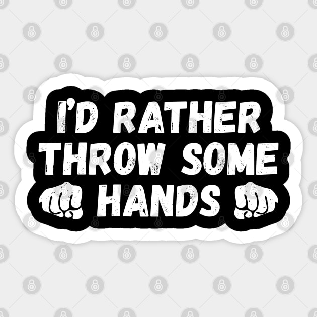 I'd rather throw some hands, fighting lover funny gift Sticker by fighterswin